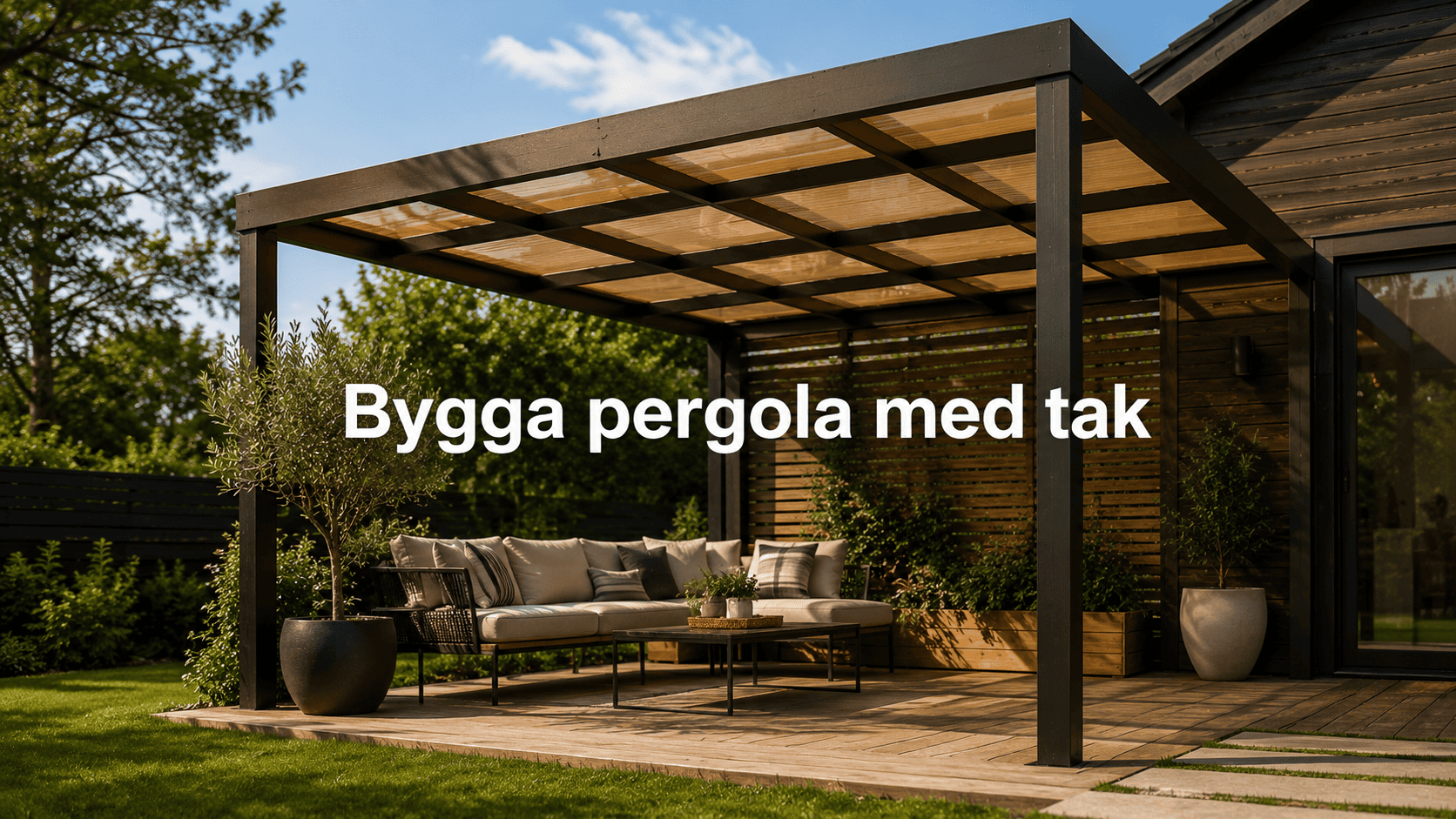 Bygga pergola med tak – Allt du behöver veta